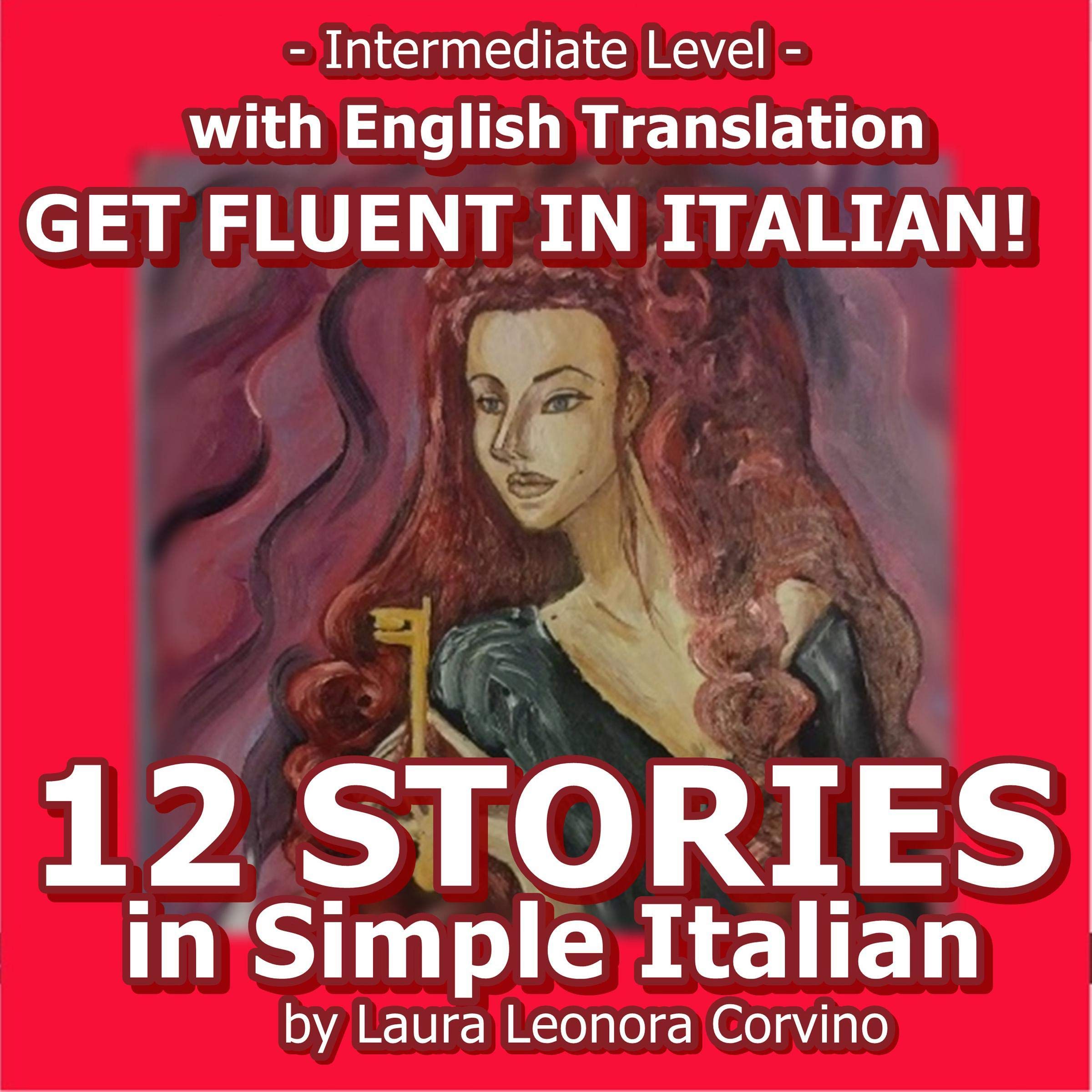 Cover art for 12 Italian Stories: 12 Short Stories Written in Easy Italian with English Translation to Improve Italian
