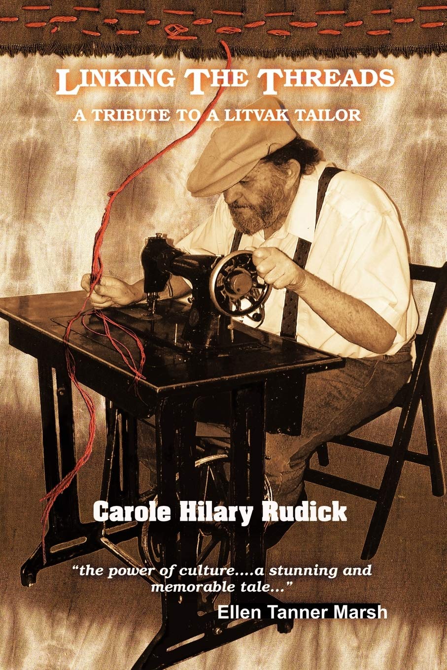 LINKING THE THREADS A TRIBUTE TO A LIT: A Tribute to a Litvak Tailor