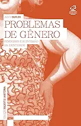 Problemas de gênero: Feminismo e subversão da identidade