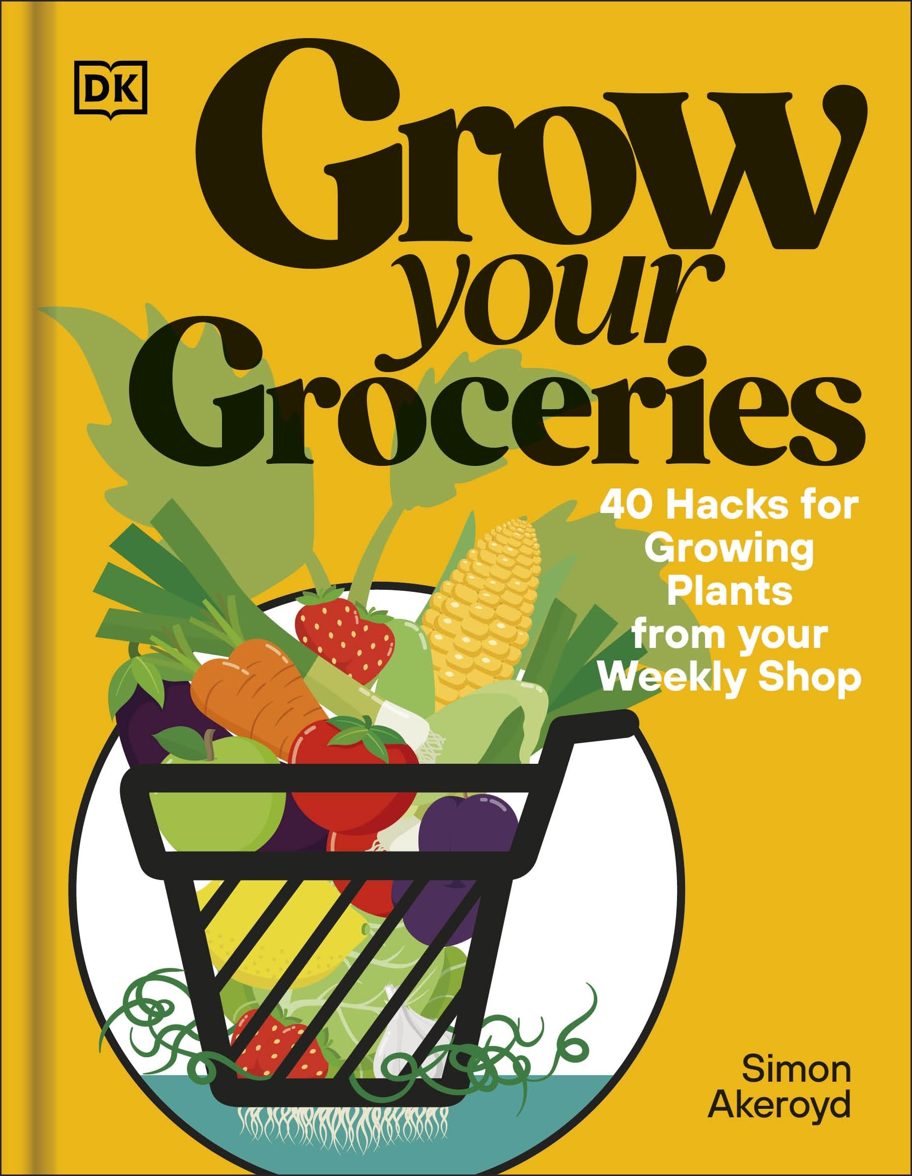 Grow Your Groceries: 40 Hacks for Growing Plants from Supermarket Foods