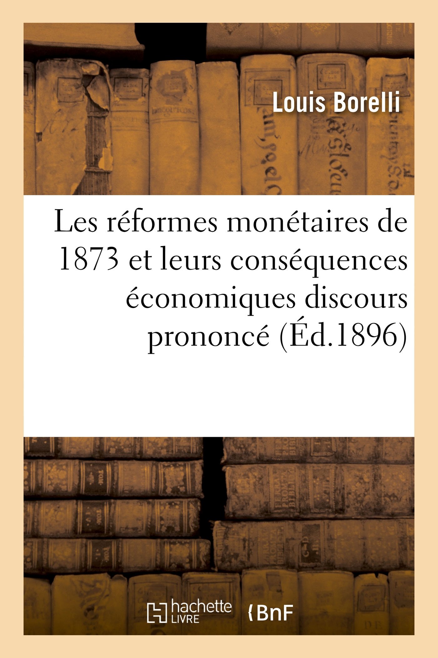 Les Réformes Monétaires de 1873 Et Leurs Conséquen