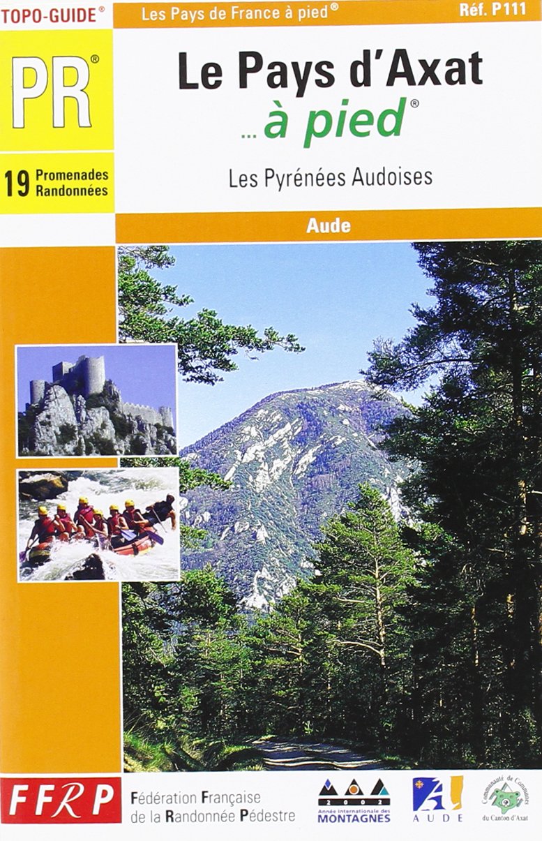 Le pays d'Axat à pied : 19 promenades et randonnées : les Pyrénées audoise : Aude