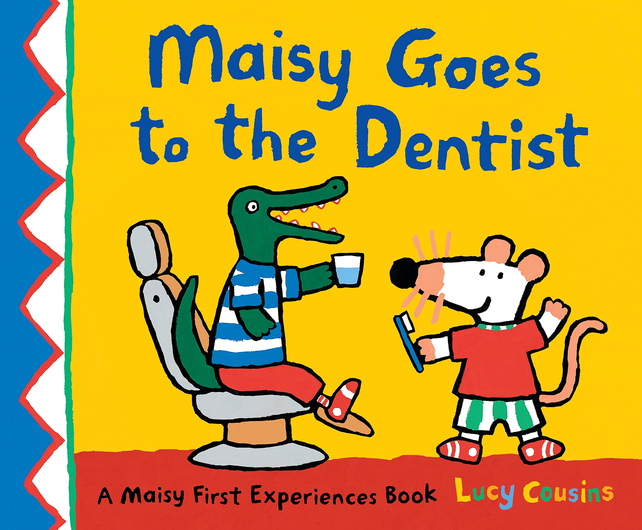 Maisy Goes to the Dentist: A reassuring story to help calm nerves ahead of a first visit to the dentist, perfect for boys and girls age 3–5 (Maisy First Experiences)