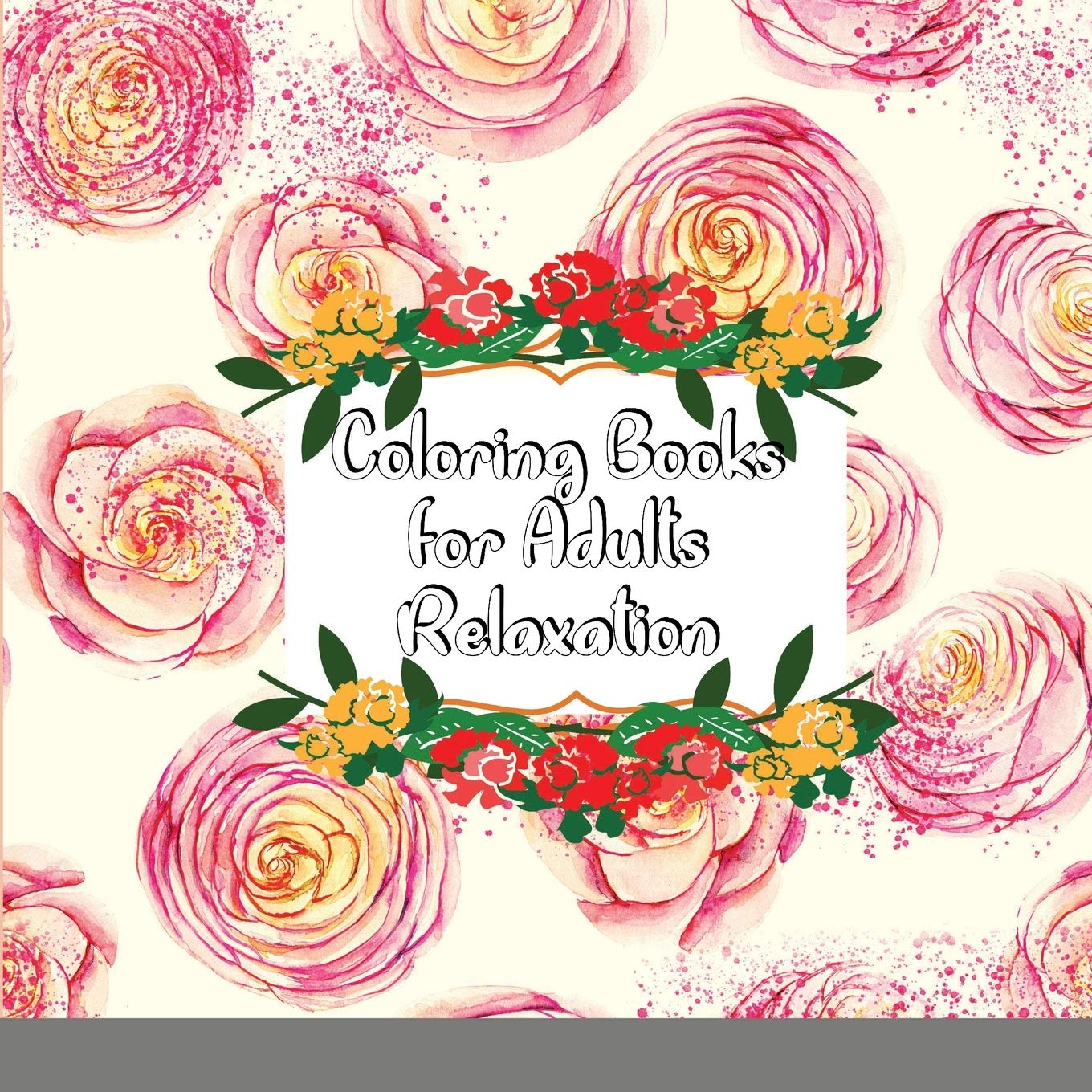 Coloring Books for Adults Relaxation: Adult Coloring Books: Flowers, Animals and Garden Designs