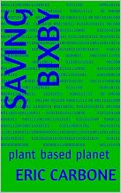 SAVING BIXBY: plant based planet