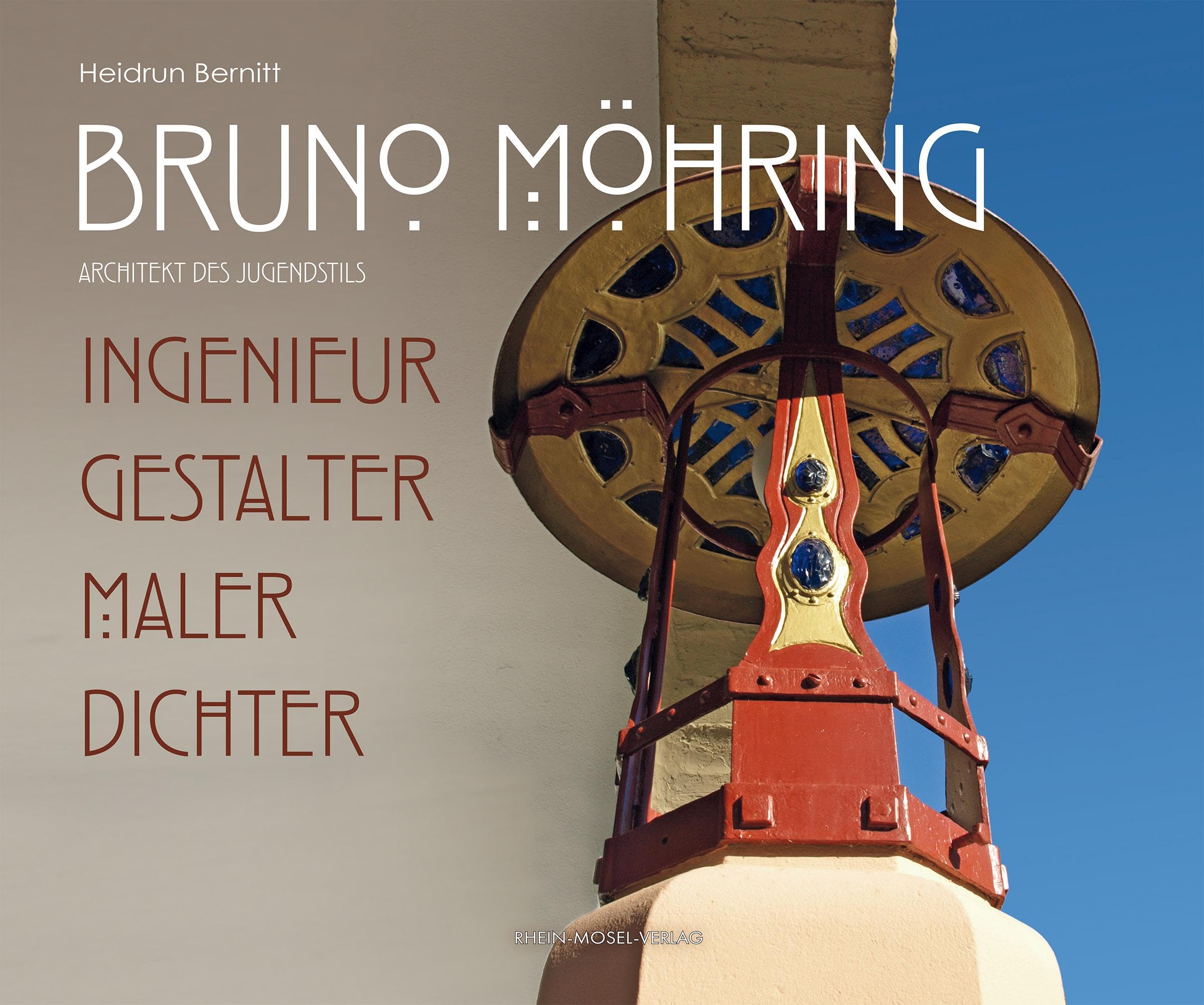 Bruno Möhring Architekt des Jungendstils: Ingenieur, Gestalter, Maler, Dichter