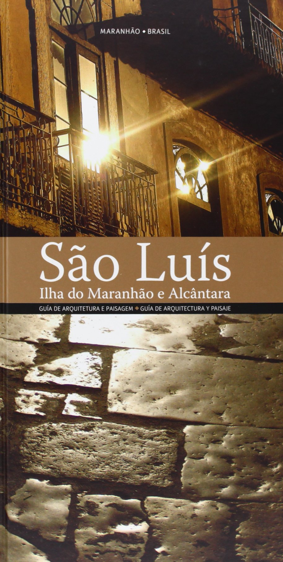 Guía de arquitectura de Sao Luís : Ilha do Maranhão e Alcántara