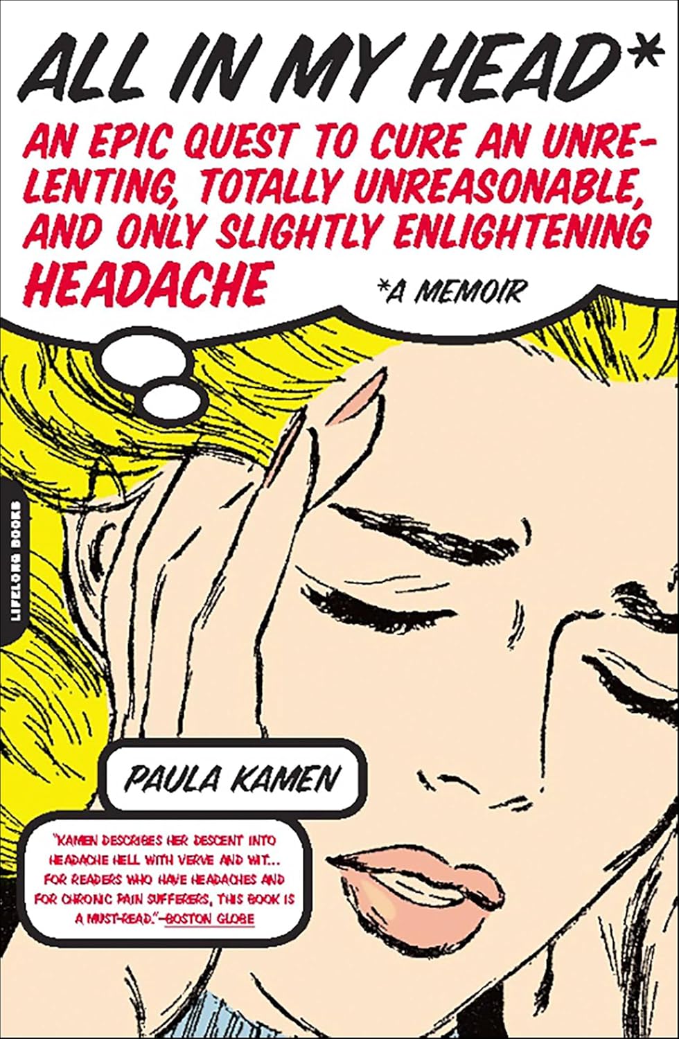 All in My Head: An Epic Quest to Cure an Unrelenting, Totally Unreasonable, and Only Slightly Enlightening Headache      Kindle Edition