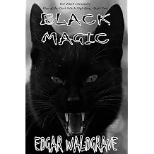 Black Magic The Witch Chronicles - Rise of the Dark Witch High King - Book Two
