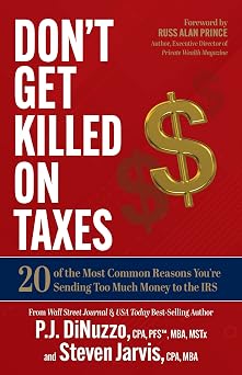 Dont Get Killed on Taxes 20 of the Most Common Reasons Youre Sending Too Much Money to the IRS