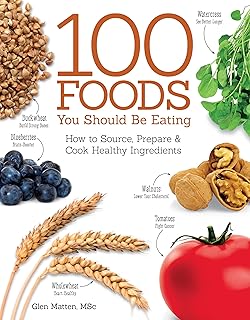 100 Foods You Should Be Eating: How to Source, Prepare & Cook Healthy Ingredients (IMM Lifestyle Books)
