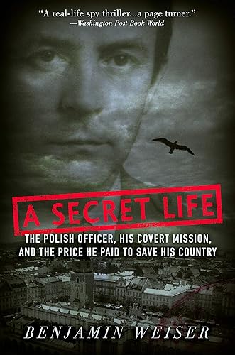 A Secret Life The Polish Officer, His Covert Mission, And The Price He Paid To Save His Country