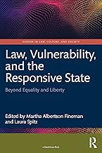 Law, Vulnerability, and the Responsive State (Gender in Law, Culture, and Society)