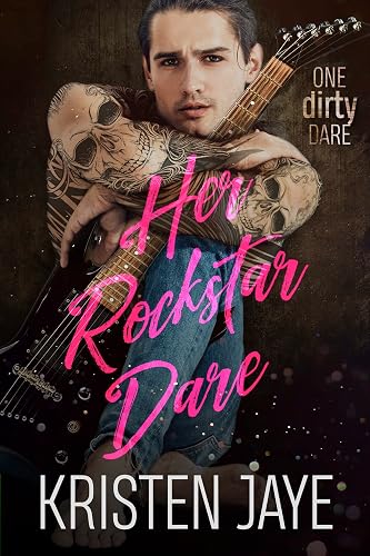 Her Rockstar Dare (One Dirty Dare Book 1)