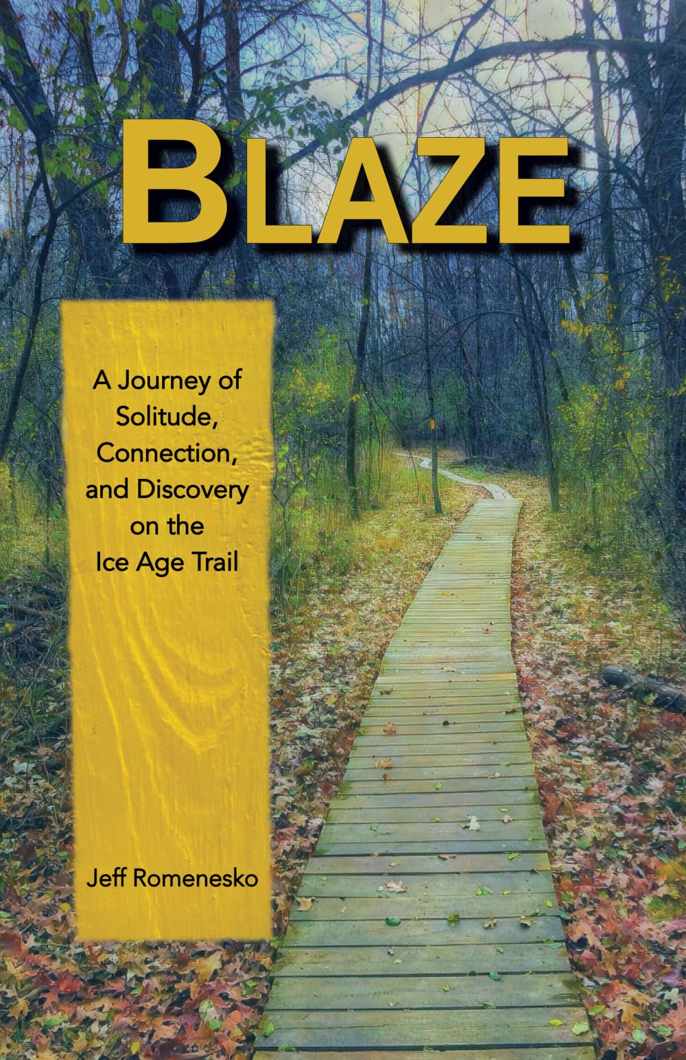 Blaze: A Journey of Solitude, Connection, and Discovery on the Ice Age Trail