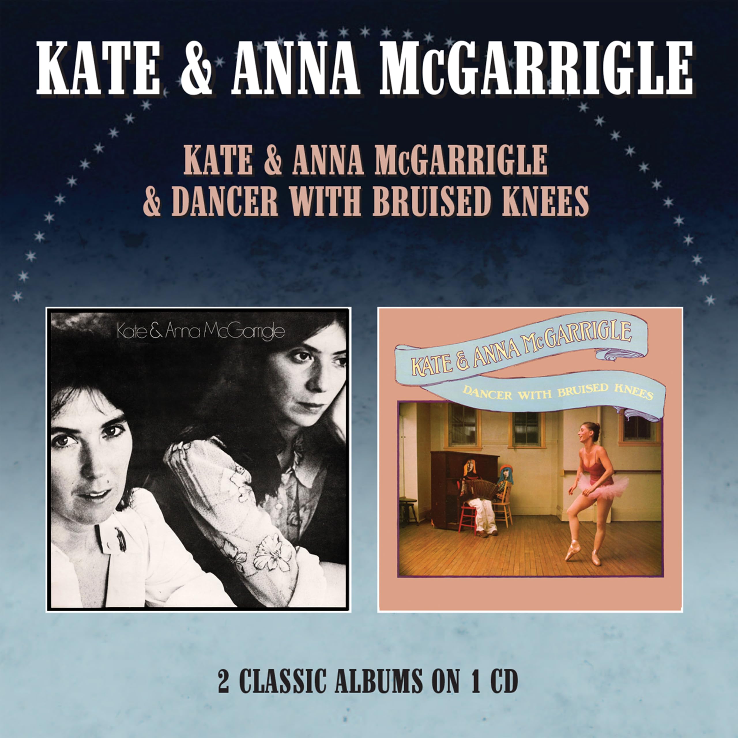 KATE & ANNA MCGARRIGLE / DANCER WITH BRUISED KNEES - TWO ON ONE CD