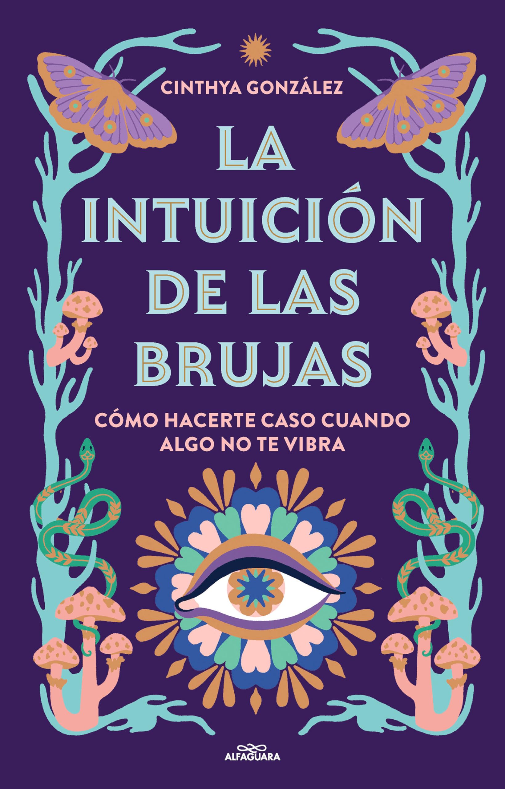 La Intuición de Las Brujas / Witches' Intuition: Cómo hacerte caso cuando algo no te vibra (No ficción ilustrados)