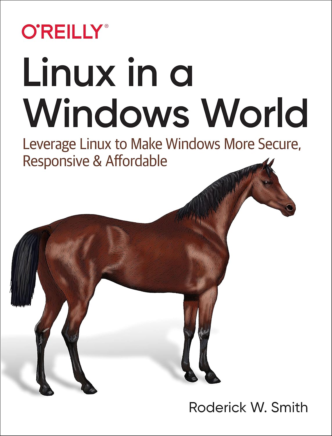Linux in a Windows World (O'Reilly Ser.): Amazon.co.uk: Smith, Roderick ...