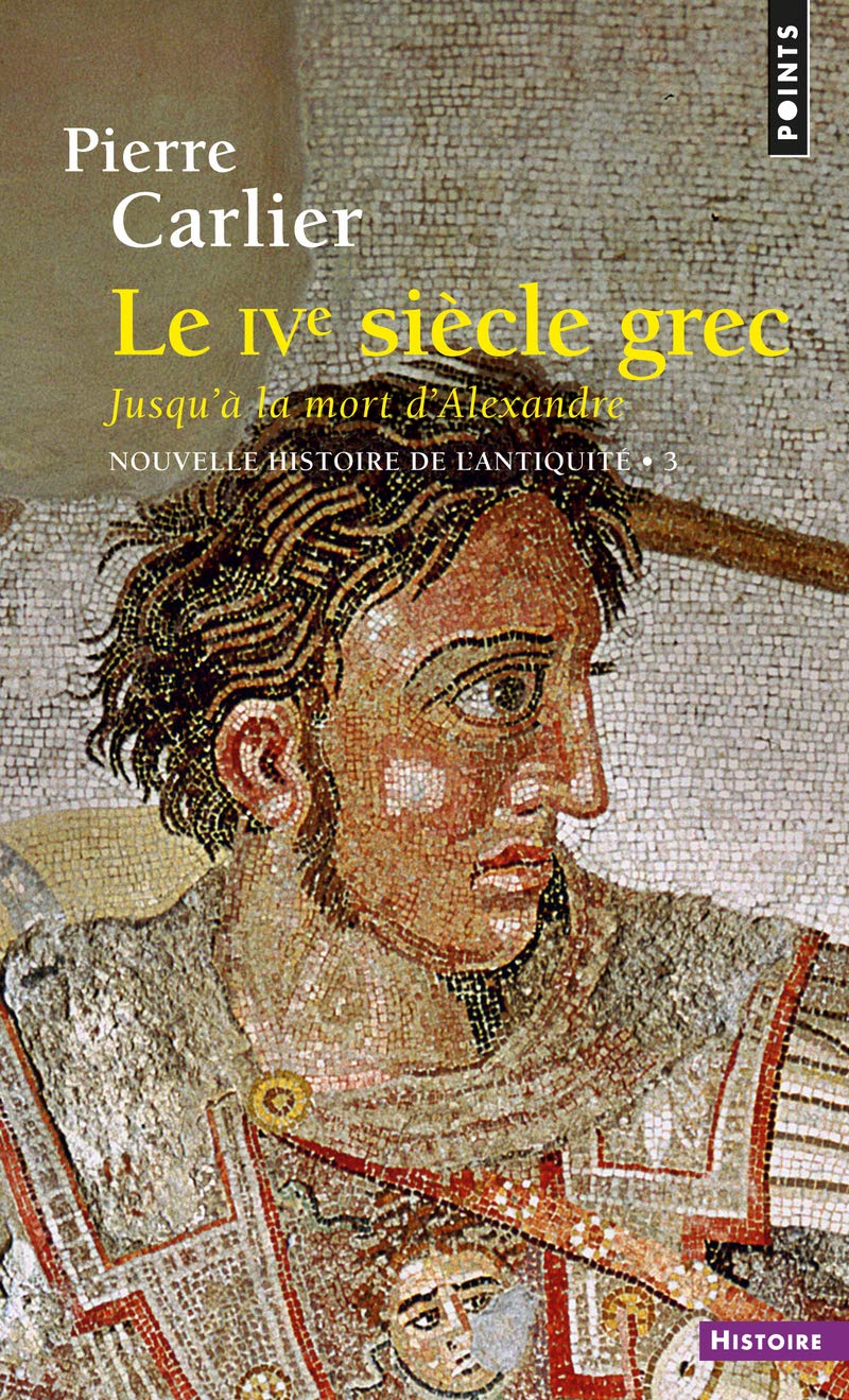 Le IVe siècle grec (Nouvelle histoire de l'Antiqui: jusqu'à la mort d'Alexandre