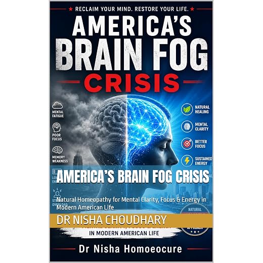 America’s Brain Fog Crisis: Natural Homeopathy for Mental Clarity, Focus & Energy in Modern American Life