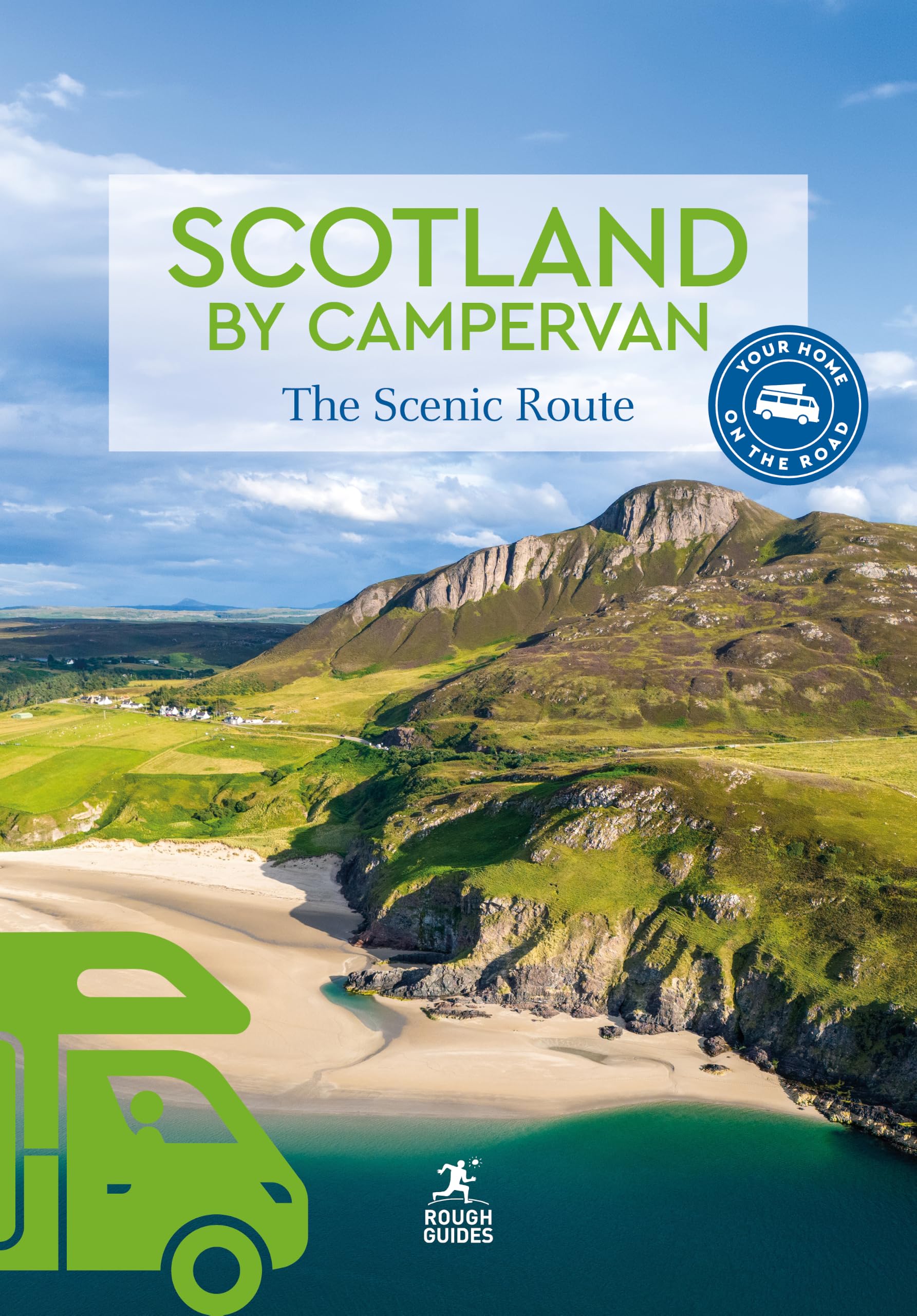 Rough Guides Scotland by Campervan: The Scenic Route | Road Trips | Campervan Routes | Scenic Drives | NC500 | Campsites (Inspirational Rough Guides)