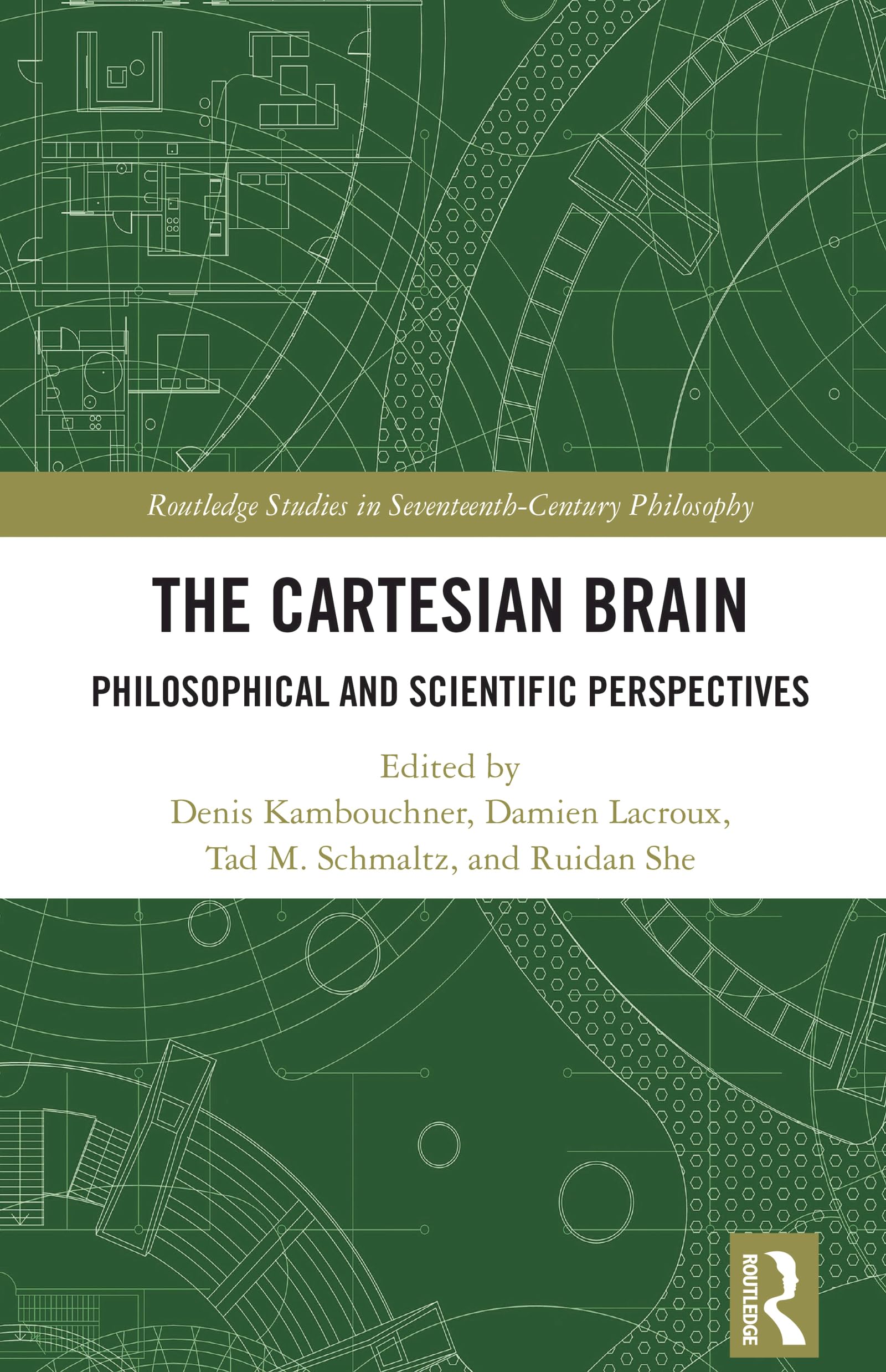 The Cartesian Brain: Philosophical and Scientific Perspectives (Routledge Studies in Seventeenth-Century Philosophy)