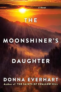 The Moonshiner's Daughter by Donna Everhart: Gripping 1960s NC Coming-of-Age Novel Like Crawdads Sing