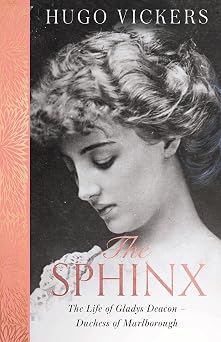 The Sphinx The Life of Gladys Deacon Duchess of Marlborough