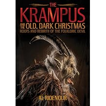 The Krampus and the Old, Dark Christmas Roots and Rebirth of the Folkloric Devil