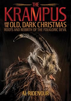 The Krampus and the Old, Dark Christmas Roots and Rebirth of the Folkloric Devil