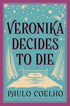 Veronika Decides to Die: From the Bestselling Author of The Alchemist