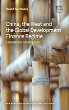 China, the West and the Global Development Finance Regime: Competitive Convergence (New Horizons in International Relations series)