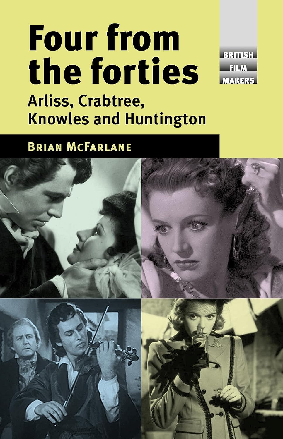 Four from the forties: Arliss, Crabtree, Knowles and Huntington (British Film-Makers)