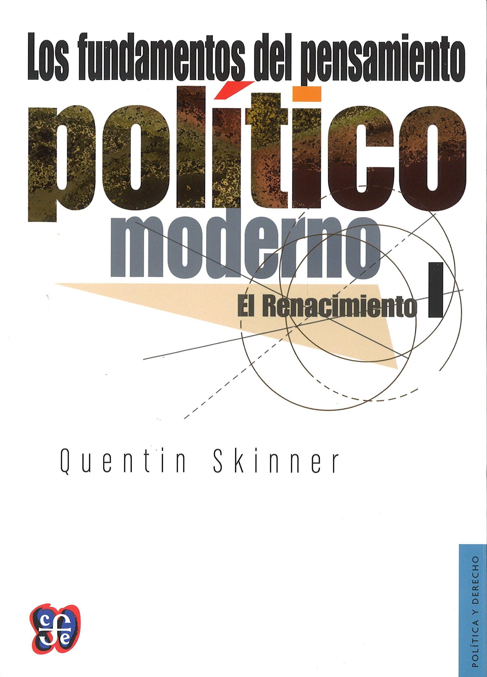 Los fundamentos del pensamiento político moderno, I. El Renacimiento (Política y Derecho)