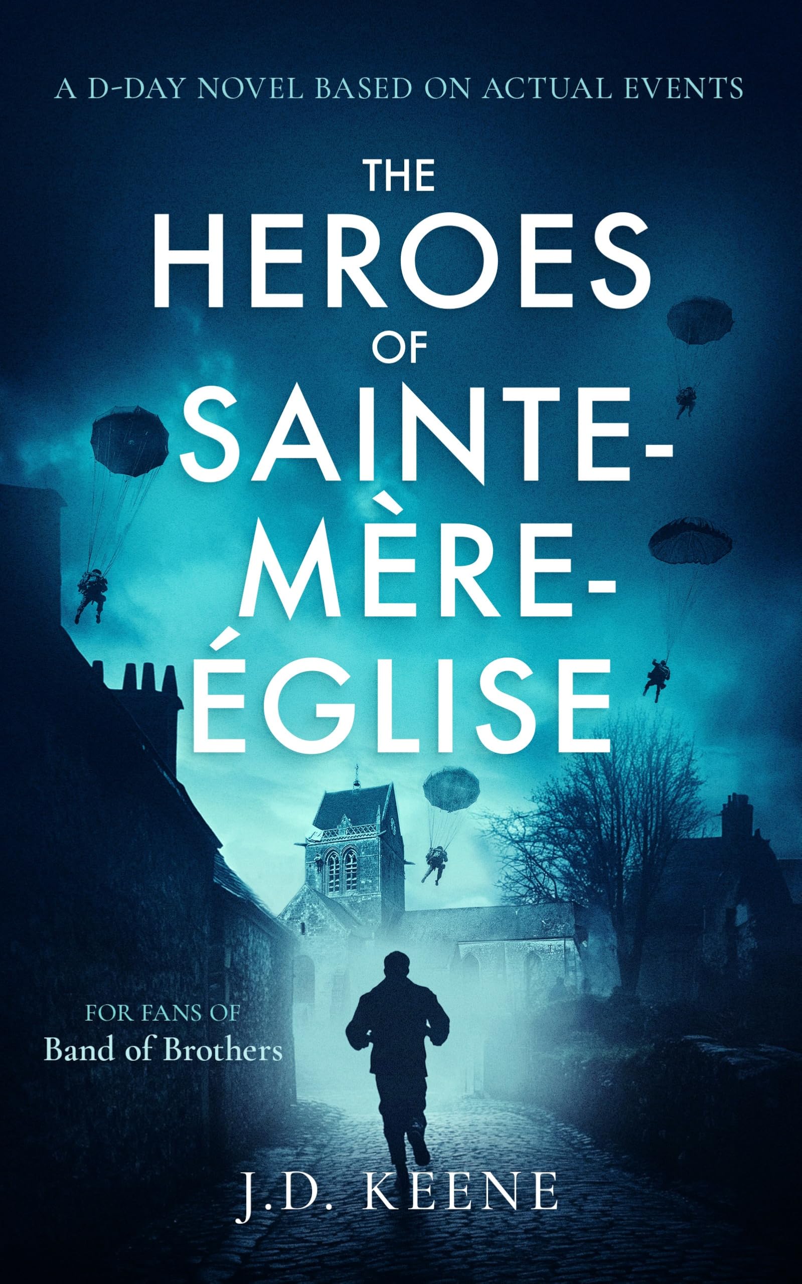 The Heroes of Sainte-Mère-Église: A D-Day novel