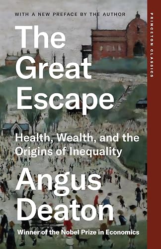 The Great Escape: Health, Wealth, and the Origins of Inequality (Princeton Classics, 136)
