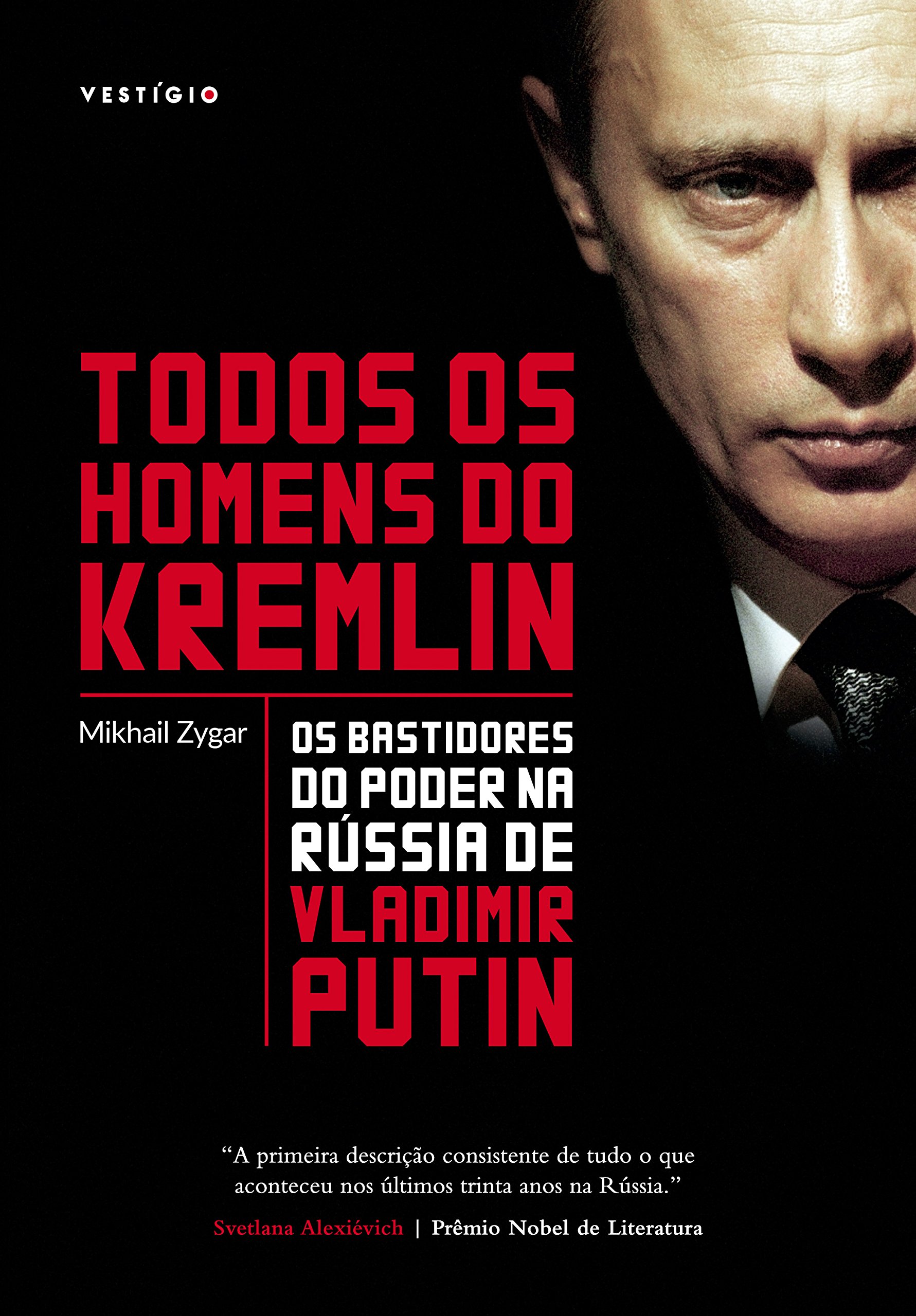 Todos os homens do Kremlin: Os bastidores do poder na Rússia de Vladimir Putin (Portuguese Edition)