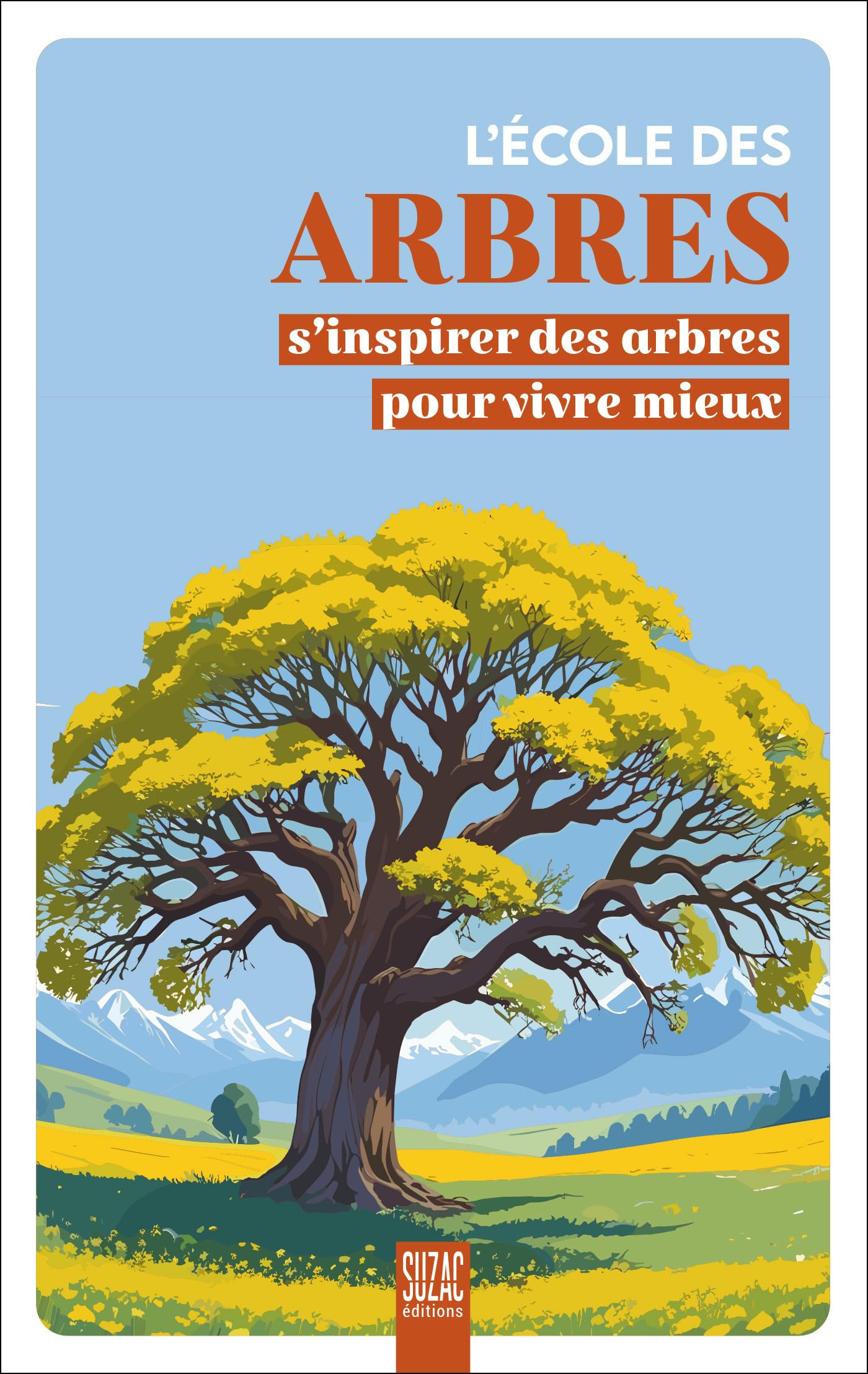 L'école des arbres: S'inspirer des arbres pour vivre mieux