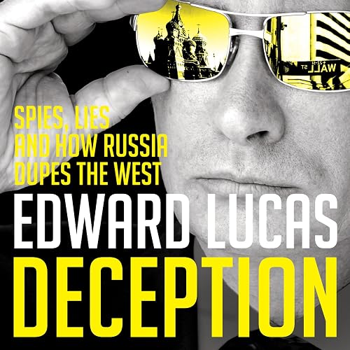 Deception: The Untold Story of East-West Espionage Today
