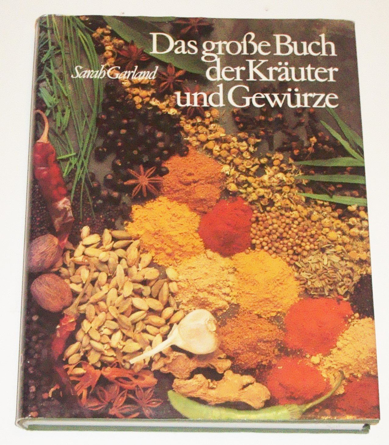 Das grosse Buch der Kräuter und Gewürze Garten, Küche, Haushalt