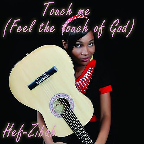 Touch Me Explicit Feel The Touch Of God By Hef Zibah On Amazon Music Amazon Com amazon com