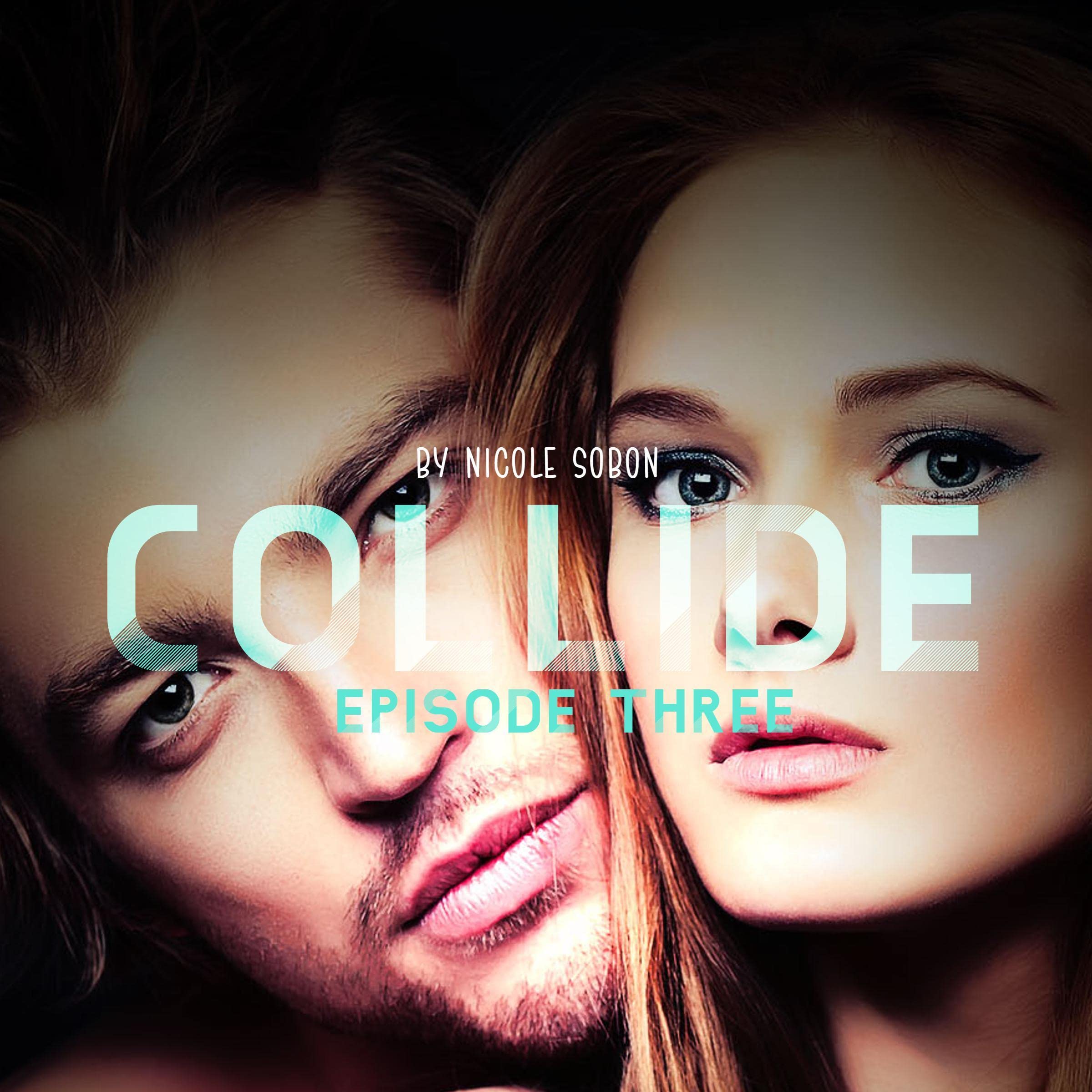 Collide: Episode Three