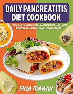 Daily Pancreatitis Diet Cookbook: Quick, Easy, and Enjoyable Heart-Healthy Pancreatitis Reduces Inflammation. Complete Gui...