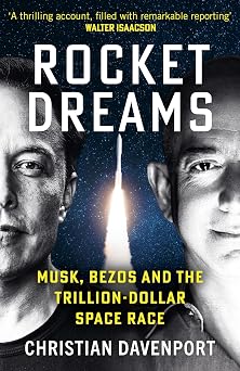 Rocket Dreams: Musk, Bezos, and the Inside Story of the New, Trillion-Dollar Space Race - Best Deal Finder