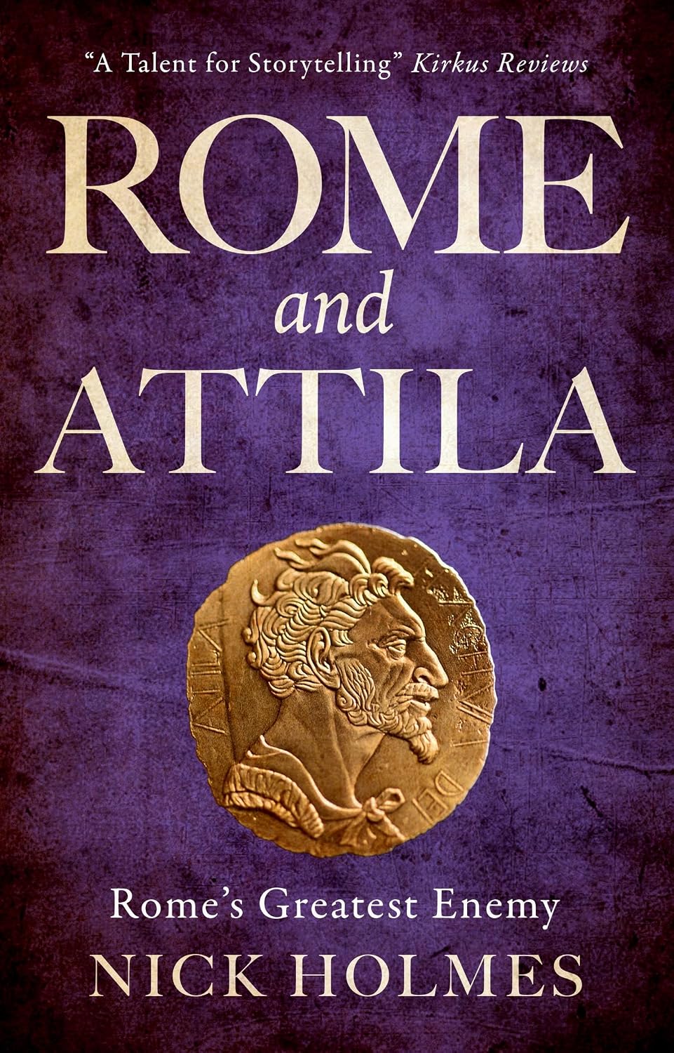 Rome and Attila: Rome's Greatest Enemy (The Fall of the Roman Empire Book 3)
