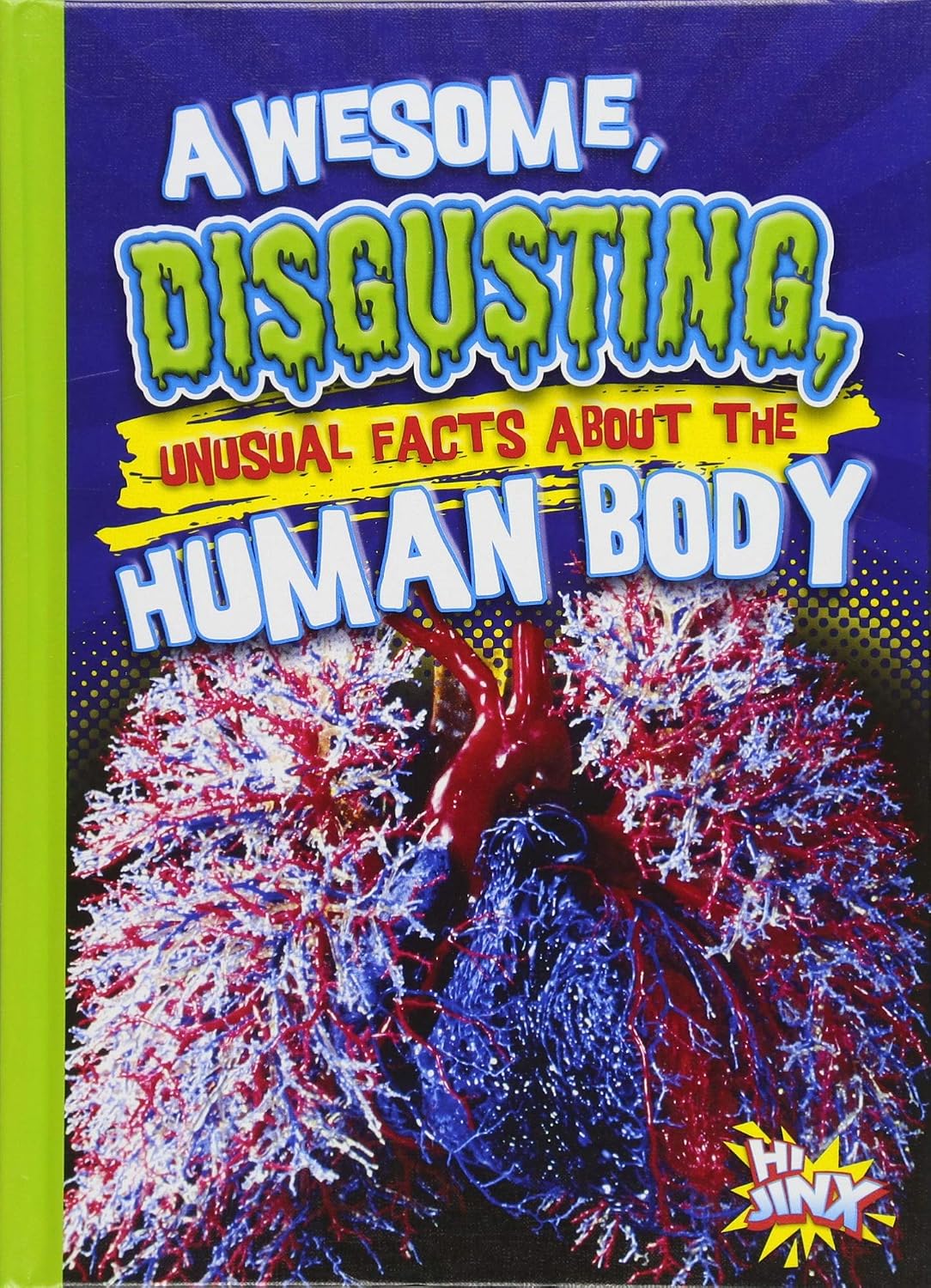 Awesome, Disgusting, Unusual Facts about the Human Body (Our Gross, Awesome World)      Library Binding – July 15, 2018