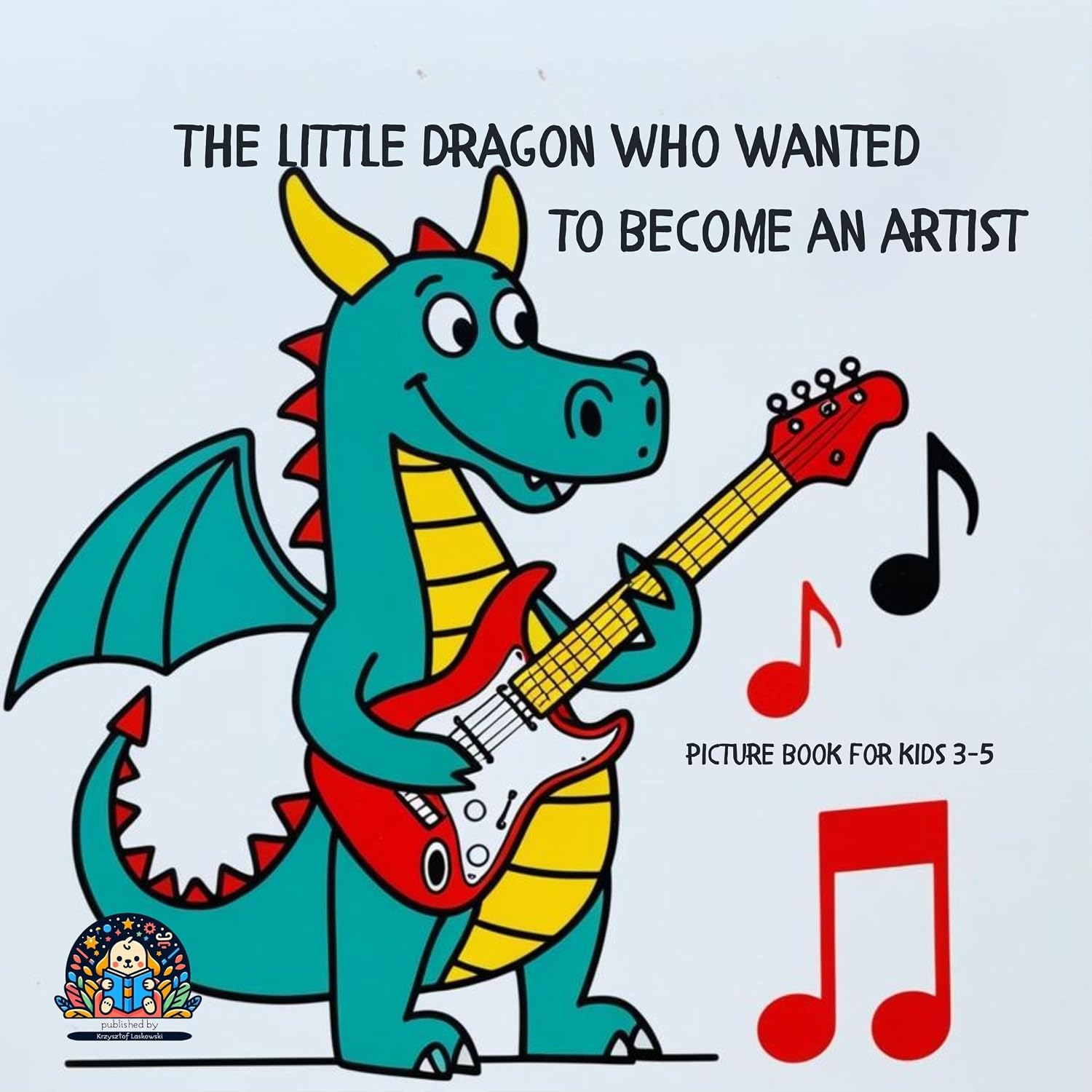 The Little Dragon - Who Wanted To Become An Artist: Picture Book For Kids 3-5 (Discover the Magical World of Little Dragons! 1)      [Print Replica] Kindle Edition
