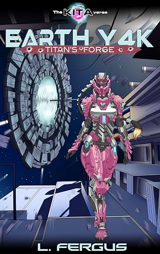 Titan's Forge: A Brokenhearted Lesbian Antihero Far-future Dystopian Action Adventure Science Fiction Space Opera (Earth Y4K Book 2)