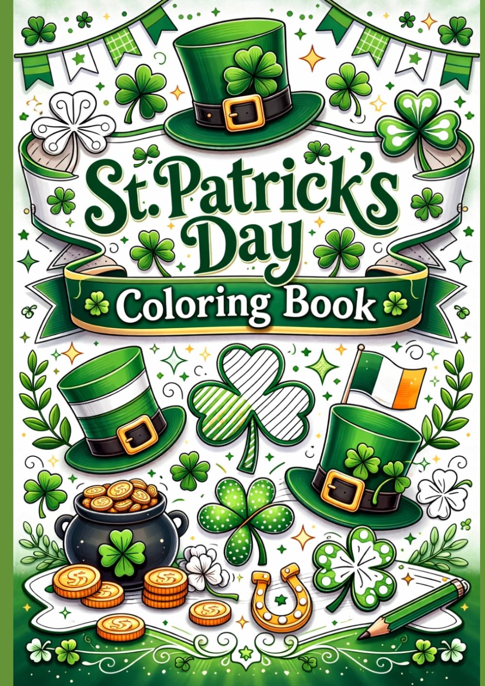 St. Patrick's Day Coloring Book: Fun & Easy Shamrocks, Leprechaun Hats, and Lucky Designs for Kids Ages 3–8