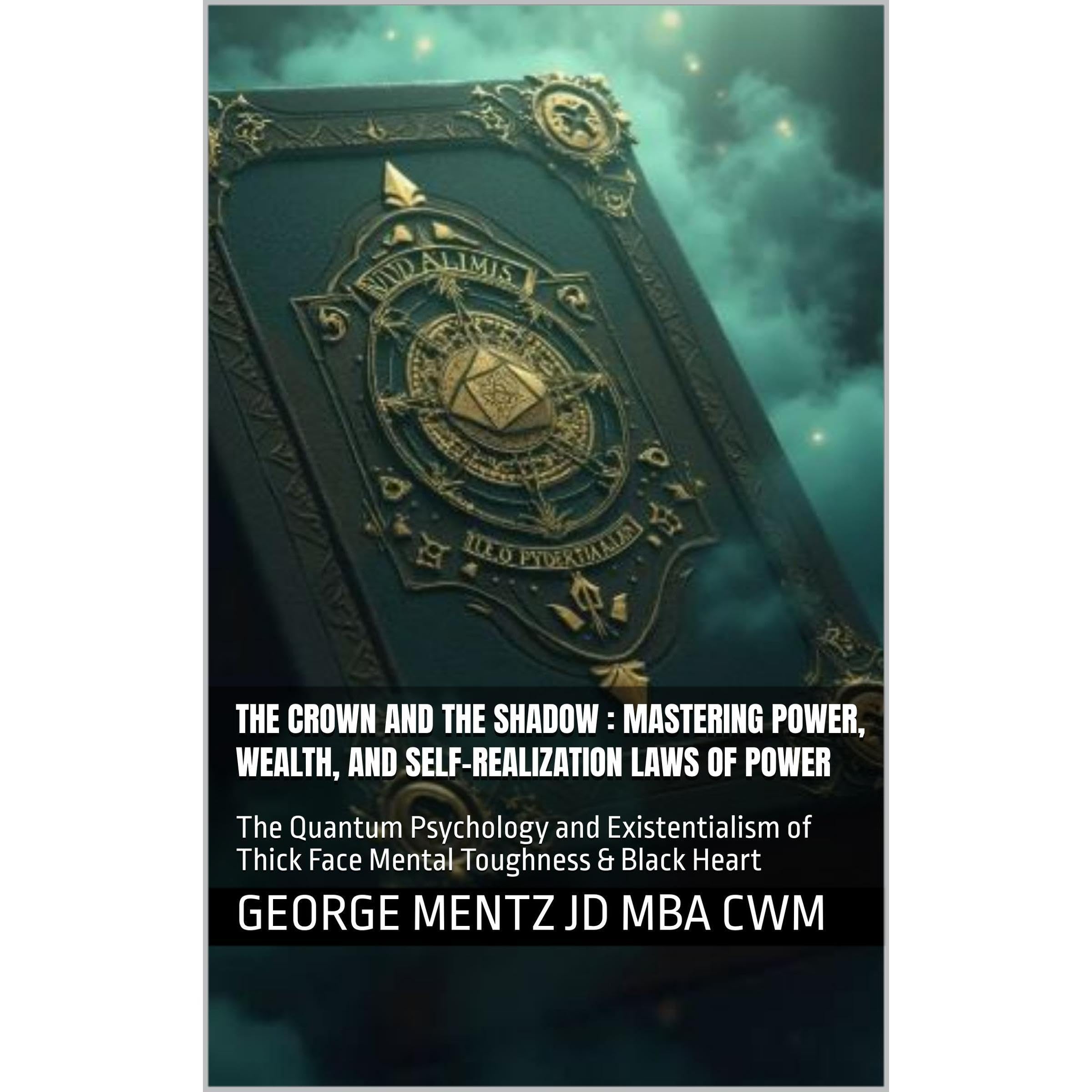 The Crown and the Shadow : Mastering Power, Wealth, and Self-Realization Laws of Power